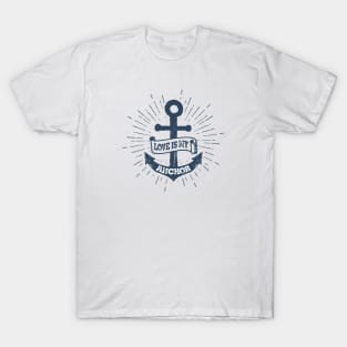 Nautical lettering: Love is my anchor T-Shirt